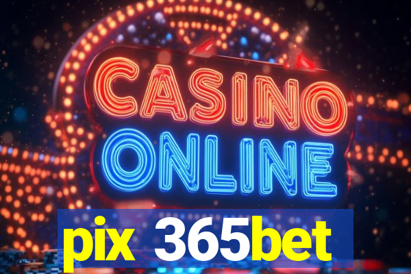 pix 365bet